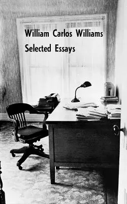 Eseuri alese de William Carlos Williams - Selected Essays of William Carlos Williams