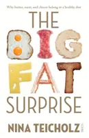 Big Fat Surprise - de ce untul, carnea și brânza fac parte dintr-o dietă sănătoasă - Big Fat Surprise - why butter, meat, and cheese belong in a healthy diet