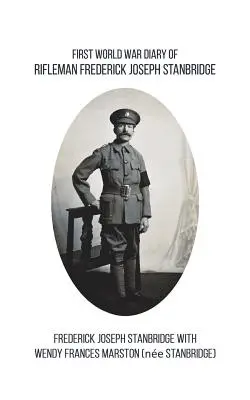 Jurnalul primului război mondial al pușcașului Frederick Joseph Stanbridge - First World War Diary of Rifleman Frederick Joseph Stanbridge