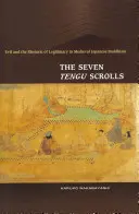 Cele șapte pergamente Tengu: Răul și retorica legitimității în budismul japonez medieval - The Seven Tengu Scrolls: Evil and the Rhetoric of Legitimacy in Medieval Japanese Buddhism