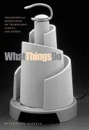 Ce fac lucrurile: Reflecții filosofice asupra tehnologiei, agenției și designului - What Things Do: Philosophical Reflections on Technology, Agency, and Design