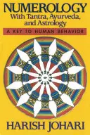 Numerologie: Cu Tantra, Ayurveda și Astrologie - Numerology: With Tantra, Ayurveda, and Astrology