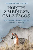 Galapagos ale Americii de Nord: Studiul biologic istoric al Insulelor Canalului - North America's Galapagos: The Historic Channel Islands Biological Survey