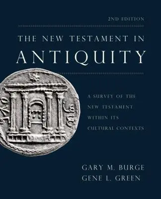 Noul Testament în Antichitate, ediția a 2-a: O analiză a Noului Testament în contextele sale culturale - The New Testament in Antiquity, 2nd Edition: A Survey of the New Testament Within Its Cultural Contexts