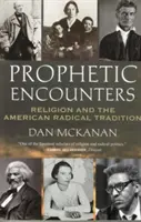 Întâlniri profetice: Religia și tradiția radicală americană - Prophetic Encounters: Religion and the American Radical Tradition
