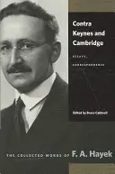 Contra Keynes și Cambridge: Eseuri, corespondență - Contra Keynes and Cambridge: Essays, Correspondence