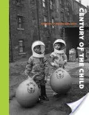 Secolul copilului: Creșterea prin design 1900-2000 - Century of the Child: Growing by Design 1900-2000