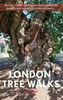 Plimbări prin copacii Londrei - Plimbări arboricole în jurul metropolei verzi - London Tree Walks - Arboreal Ambles Around the Green Metropolis