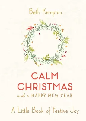 Crăciun liniștit și un An Nou fericit: O mică carte a bucuriei festive - Calm Christmas and a Happy New Year: A Little Book of Festive Joy