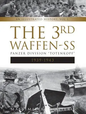 Divizia a 3-a Waffen-SS Panzer Totenkopf, 1939-1943: O istorie ilustrată, Vol.1 - The 3rd Waffen-SS Panzer Division Totenkopf, 1939-1943: An Illustrated History, Vol.1