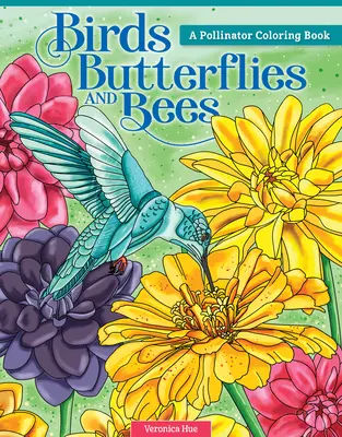 Păsări, fluturi și albine: O carte de colorat cu polenizatori - Birds, Butterflies, and Bees: A Pollinator Coloring Book