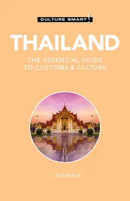 Thailanda - Culture Smart! Ghidul esențial pentru obiceiuri și cultură - Thailand - Culture Smart!: The Essential Guide to Customs & Culture