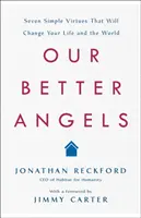 Îngerii noștri mai buni: Șapte virtuți simple care îți vor schimba viața și lumea - Our Better Angels: Seven Simple Virtues That Will Change Your Life and the World