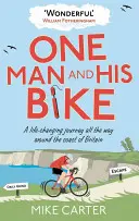 Un om și bicicleta lui: O călătorie care schimbă viața în jurul coastei Marii Britanii - One Man and His Bike: A Life-Changing Journey All the Way Around the Coast of Britain