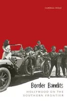 Bandiți de frontieră: Hollywood la frontiera de sud - Border Bandits: Hollywood on the Southern Frontier