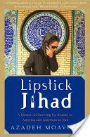 Lipstick Jihad: A Memoir of Growing Up Iranian in America and American in Iran