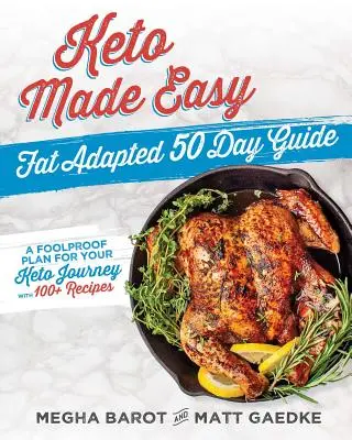 Keto Made Easy: Ghid de 50 de zile adaptat grăsimilor - Keto Made Easy: Fat Adapted 50 Day Guide