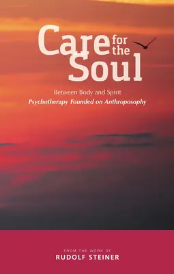 Îngrijirea sufletului: între trup și spirit - Psihoterapie întemeiată pe antroposofie - Care for the Soul: Between Body and Spirit - Psychotherapy Founded on Anthroposophy
