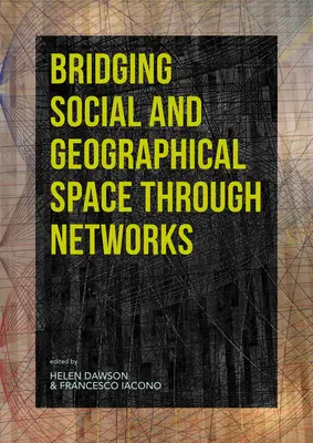 Crearea de punți între spațiul social și cel geografic prin intermediul rețelelor - Bridging Social and Geographical Space Through Networks