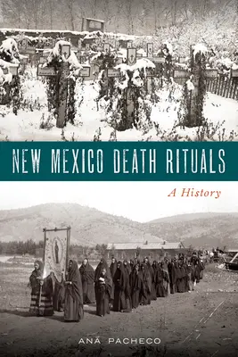 Ritualuri de moarte în New Mexico: O istorie - New Mexico Death Rituals: A History