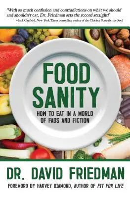 Sănătatea alimentară: Cum să mănânci într-o lume a mofturilor și a ficțiunii - Food Sanity: How to Eat in a World of Fads and Fiction