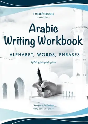 Arab Writing Workbook: Alphabet, Words, Sentences⎜Învățați să scrieți în arabă cu această carte de lucru pentru scris de mână mare și colorată. Pentru adulți a - Arabic Writing Workbook: Alphabet, Words, Sentences⎜Learn to write Arabic with this large and colorful handwriting workbook. For adults a