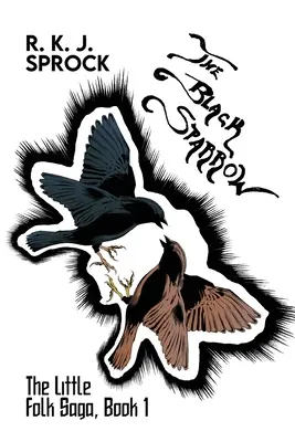 Vrăbiuța neagră: The Little Folk Saga, Cartea 1 - The Black Sparrow: The Little Folk Saga, Book 1