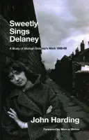 Sweetly Sings Delaney - Un studiu al operei lui Shelagh Delaney 1958-68 - Sweetly Sings Delaney - A Study of Shelagh Delaney's Work 1958-68