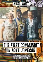Primul comunist în Fort Jameson - Amintiri din Africa și din alte locuri 1955-2018 - First Communist in Fort Jameson - Recollections of Africa and other places 1955-2018