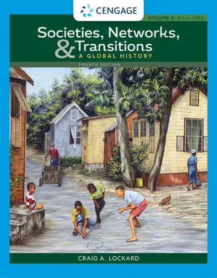 Societăți, rețele și tranziții, volumul II: De la 1450: O istorie globală - Societies, Networks, and Transitions, Volume II: Since 1450: A Global History