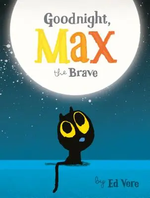 Noapte bună, Max cel curajos - Goodnight, Max the Brave
