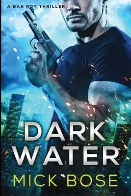 Dark Water: Un thriller Dan Roy - Dark Water: A Dan Roy Thriller