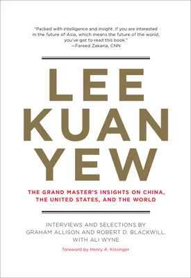 Lee Kuan Yew: Părerile Marelui Maestru despre China, Statele Unite și lume - Lee Kuan Yew: The Grand Master's Insights on China, the United States, and the World