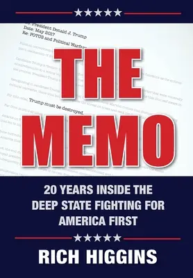 The Memo: Douăzeci de ani în interiorul statului profund care luptă pentru America întâi - The Memo: Twenty Years Inside the Deep State Fighting for America First