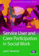 Participarea utilizatorilor de servicii și a îngrijitorilor în asistența socială - Service User and Carer Participation in Social Work
