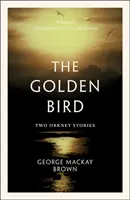 Pasărea de aur - Două povestiri din Orkney - Golden Bird - Two Orkney Stories