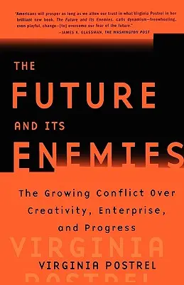 Viitorul și dușmanii săi: Conflictul în creștere privind creativitatea, întreprinderea și progresul - The Future and Its Enemies: The Growing Conflict Over Creativity, Enterprise, and Progress