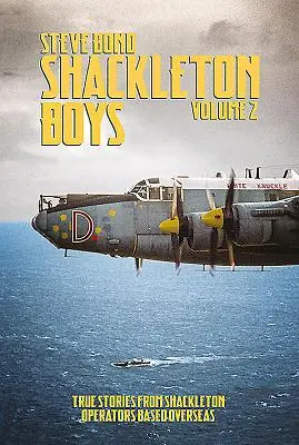 Shackleton Boys Volumul 2: Povești adevărate de la operatorii Shackleton stabiliți peste mări - Shackleton Boys Volume 2: True Stories from Shackleton Operators Based Overseas