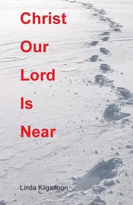 Hristos, Domnul nostru, este aproape - Christ Our Lord Is Near