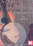 101 Three-Chord Country & Bluegrass Songs pentru chitară, banjo și Uke - 101 Three-Chord Country & Bluegrass Songs for Guitar, Banjo, and Uke