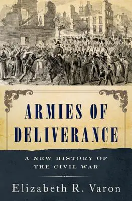 Armatele eliberării: O nouă istorie a Războiului Civil - Armies of Deliverance: A New History of the Civil War