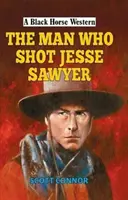 Omul care l-a împușcat pe Jesse Sawyer - Man Who Shot Jesse Sawyer