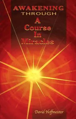 Trezirea prin intermediul unui Curs în Miracole - Awakening Through a Course in Miracles