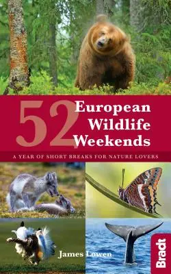 52 de weekenduri europene dedicate vieții sălbatice: Un an de vacanțe scurte pentru iubitorii de natură - 52 European Wildlife Weekends: A Year of Short Breaks for Nature Lovers