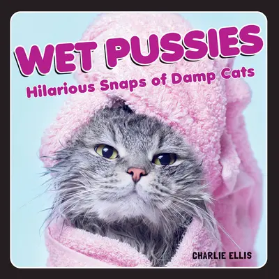 Pisicuțe ude: Fotografii hilare cu pisici umede - Wet Pussies: Hilarious Snaps of Damp Cats