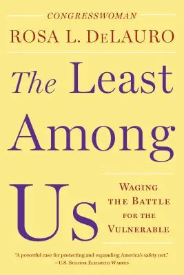 The Least Among Us: Lupta pentru cei vulnerabili - The Least Among Us: Waging the Battle for the Vulnerable