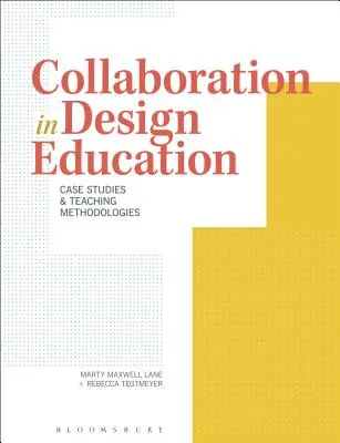 Collaboration in Design Education: Studii de caz și metodologii de predare - Collaboration in Design Education: Case Studies & Teaching Methodologies
