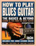 Cum să cânți la chitară blues: The Basics and Beyonds, Ediția a 2-a - How to Play Blues Guitar: The Basics and Beyonds, 2nd Edition