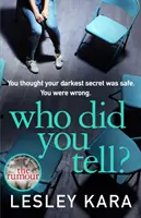 Cui i-ai spus? - De la autoarea bestsellerului The Rumour - Who Did You Tell? - From the bestselling author of The Rumour