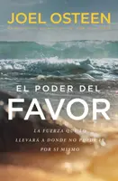 El Poder del Favor: Forța care te va duce acolo unde nu poți ajunge de unul singur - El Poder del Favor: The Force That Will Take You Where You Can't Go on Your Own